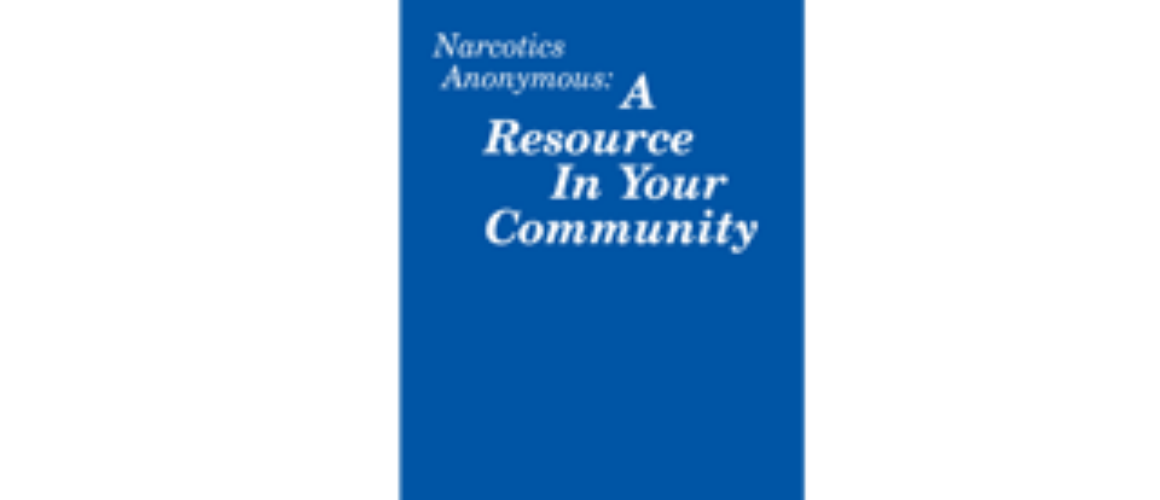 NA: A RESOURCE IN YOUR COMMUNITY